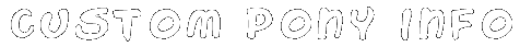 Custom Pony Info